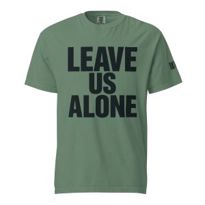 Leave Us Alone T-shirt